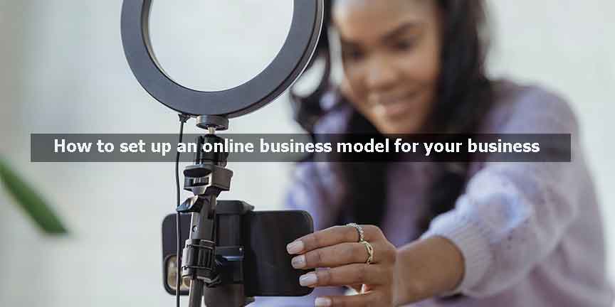 How to set up an online business model for your business